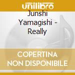 Junshi Yamagishi - Really