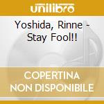 Yoshida, Rinne - Stay Fool!! cd