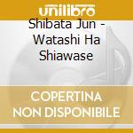 Shibata Jun - Watashi Ha Shiawase cd