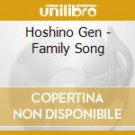 Hoshino Gen - Family Song cd musicale di Hoshino Gen