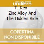 T. Rex - Zinc Alloy And The Hidden Ride cd