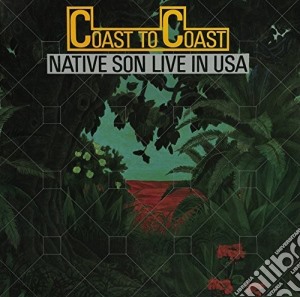 Native Son - Coast To Coast: Live In Usa (2 Cd) cd musicale di Native Son