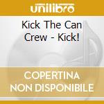 Kick The Can Crew - Kick! cd