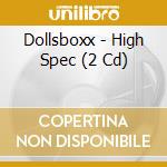 Dollsboxx - High Spec (2 Cd) cd musicale di Dollsboxx