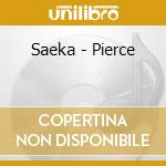 Saeka - Pierce cd musicale di Saeka