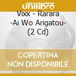Vixx - Rarara -Ai Wo Arigatou- (2 Cd) cd
