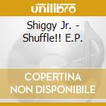 Shiggy Jr. - Shuffle!! E.P. cd