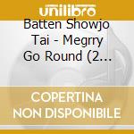Batten Showjo Tai - Megrry Go Round (2 Cd) cd