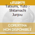 Tatsumi, Yuto - Shitamachi Junjou cd