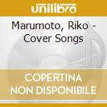 Marumoto, Riko - Cover Songs