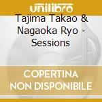 Tajima Takao & Nagaoka Ryo - Sessions cd