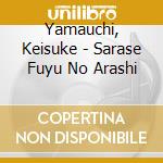 Yamauchi, Keisuke - Sarase Fuyu No Arashi cd