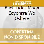 Buck-Tick - Moon Sayonara Wo Oshiete cd musicale di Buck