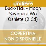 Buck-Tick - Moon Sayonara Wo Oshiete (2 Cd) cd musicale di Buck