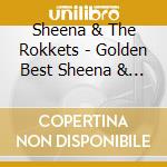 Sheena & The Rokkets - Golden Best Sheena & The Rokkets 40 +1 cd musicale di Sheena & The Rokkets