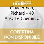 Clayderman, Richard - 40 Ans: Le Chemin De La Gloire cd