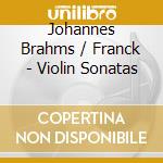 Johannes Brahms / Franck - Violin Sonatas cd