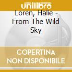 Loren, Halie - From The Wild Sky cd