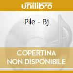 Pile - Bj cd