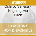 Oshiro, Vanesa - Nagaragawa Hiren cd
