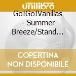 Go!Go!Vanillas - Summer Breeze/Stand By Me cd