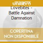Lovebites - Battle Against Damnation cd musicale di Lovebites