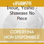Inoue, Yoshio - Shiawase No Piece cd