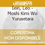 Ieiri, Leo - Moshi Kimi Wo Yurusetara cd