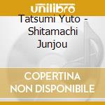 Tatsumi Yuto - Shitamachi Junjou cd