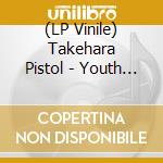 (LP Vinile) Takehara Pistol - Youth (2 Lp) vinile