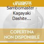 Sambomaster - Kagayaki Dashite Hashitteku cd musicale di Sambomaster