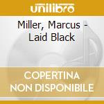 Miller, Marcus - Laid Black cd musicale di Miller, Marcus