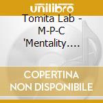 Tomita Lab - M-P-C 'Mentality. Physicality. Computer' cd musicale di Tomita, Lab