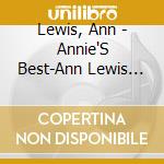 Lewis, Ann - Annie'S Best-Ann Lewis Best&Covers cd musicale di Lewis, Ann