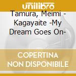 Tamura, Meimi - Kagayaite -My Dream Goes On- cd