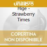 Hige - Strawberry Times cd