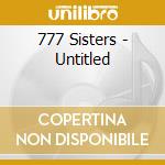 777 Sisters - Untitled cd musicale di 777 Sisters