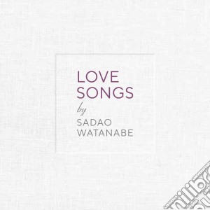 Sadao Watanabe - Love Songs cd musicale di Sadao Watanabe