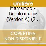 Mamamoo - Decalcomanie (Version A) (2 Cd) cd