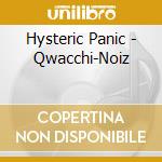 Hysteric Panic - Qwacchi-Noiz cd