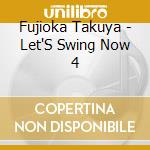 Fujioka Takuya - Let'S Swing Now 4 cd