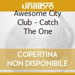 Awesome City Club - Catch The One cd musicale di Awesome City Club