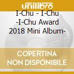 I-Chu - I-Chu -I-Chu Award 2018 Mini Album- cd