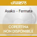 Asako - Fermata cd musicale di Asako