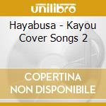 Hayabusa - Kayou Cover Songs 2 cd