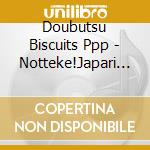 Doubutsu Biscuits Ppp - Notteke!Japari Beat (2 Cd) cd musicale di Doubutsu Biscuits Ppp