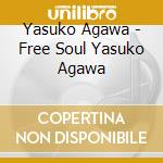 Yasuko Agawa - Free Soul Yasuko Agawa cd