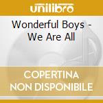 Wonderful Boys - We Are All cd musicale di Wonderful Boys