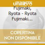 Fujimaki, Ryota - Ryota Fujimaki Acoustic Recordings 2000-2010 cd