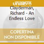 Clayderman, Richard - An Endless Love cd musicale di Clayderman, Richard